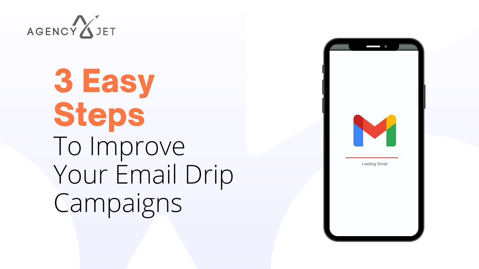 3 Easy Steps To Improve Your Email Drip Campaigns - Agency Jet
