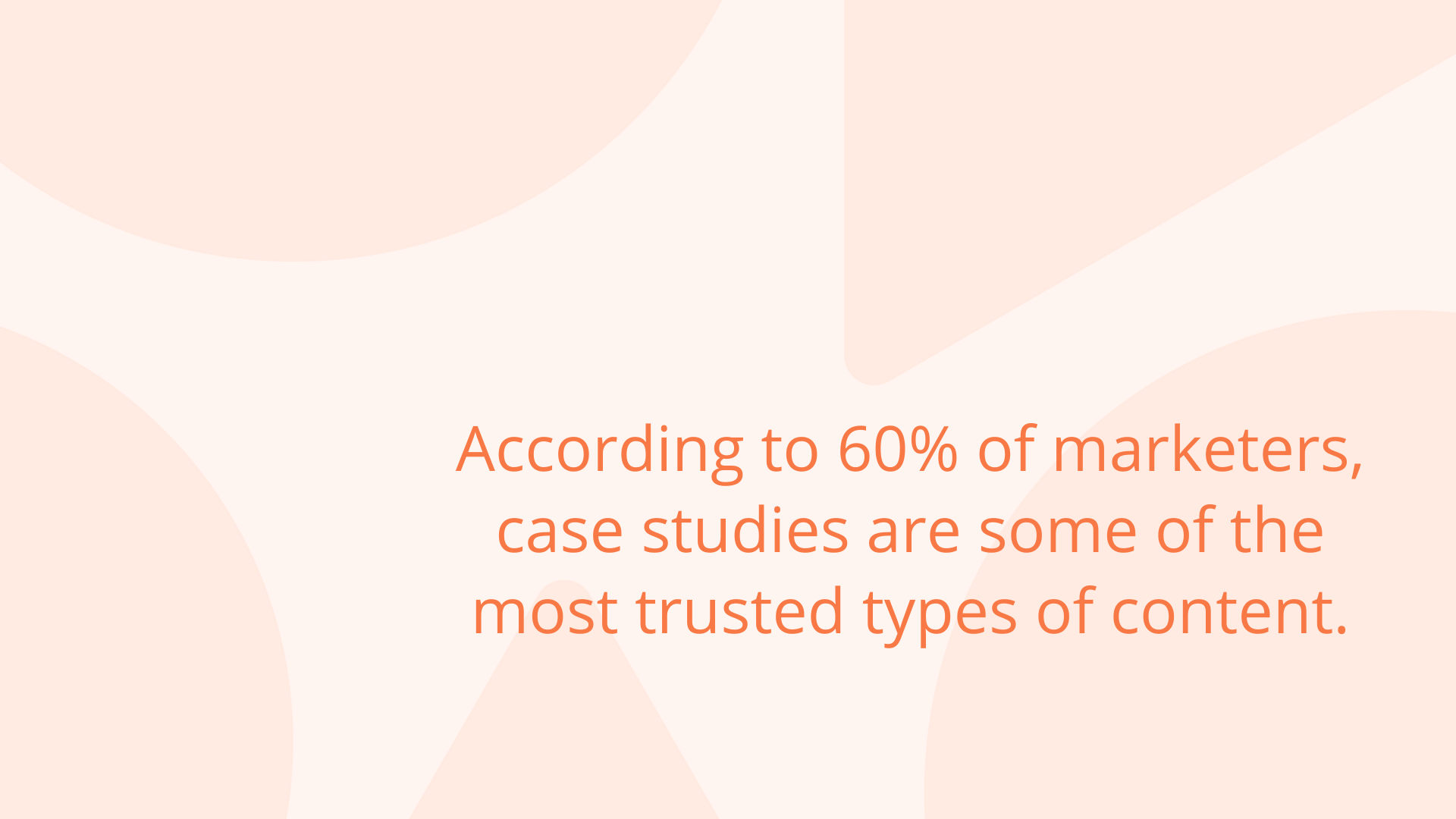 According to 60% of marketers, case studies are some of the most trusted types of content. - Agency Jet