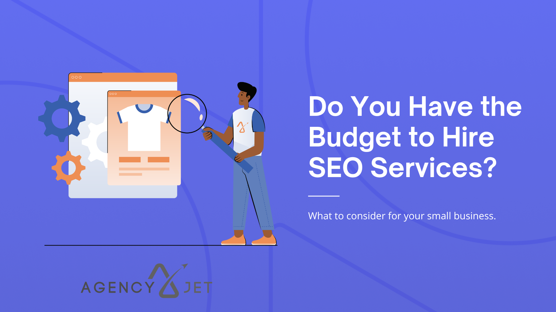Do You Have the Budget to Hire SEO Services - Agency Jet