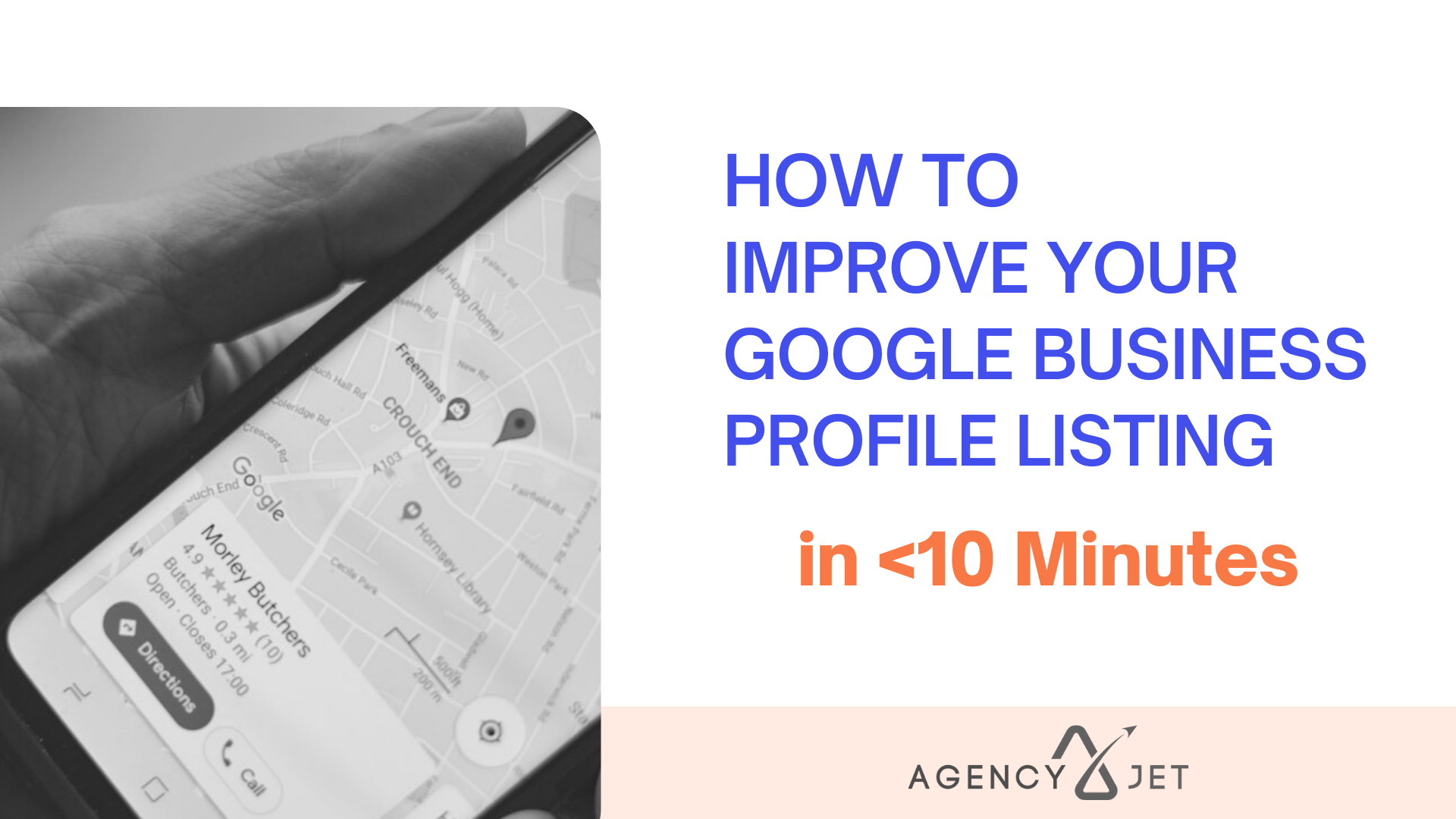 How To Improve Your Google Business Profile Listing in 10 Minutes - Agency Jet