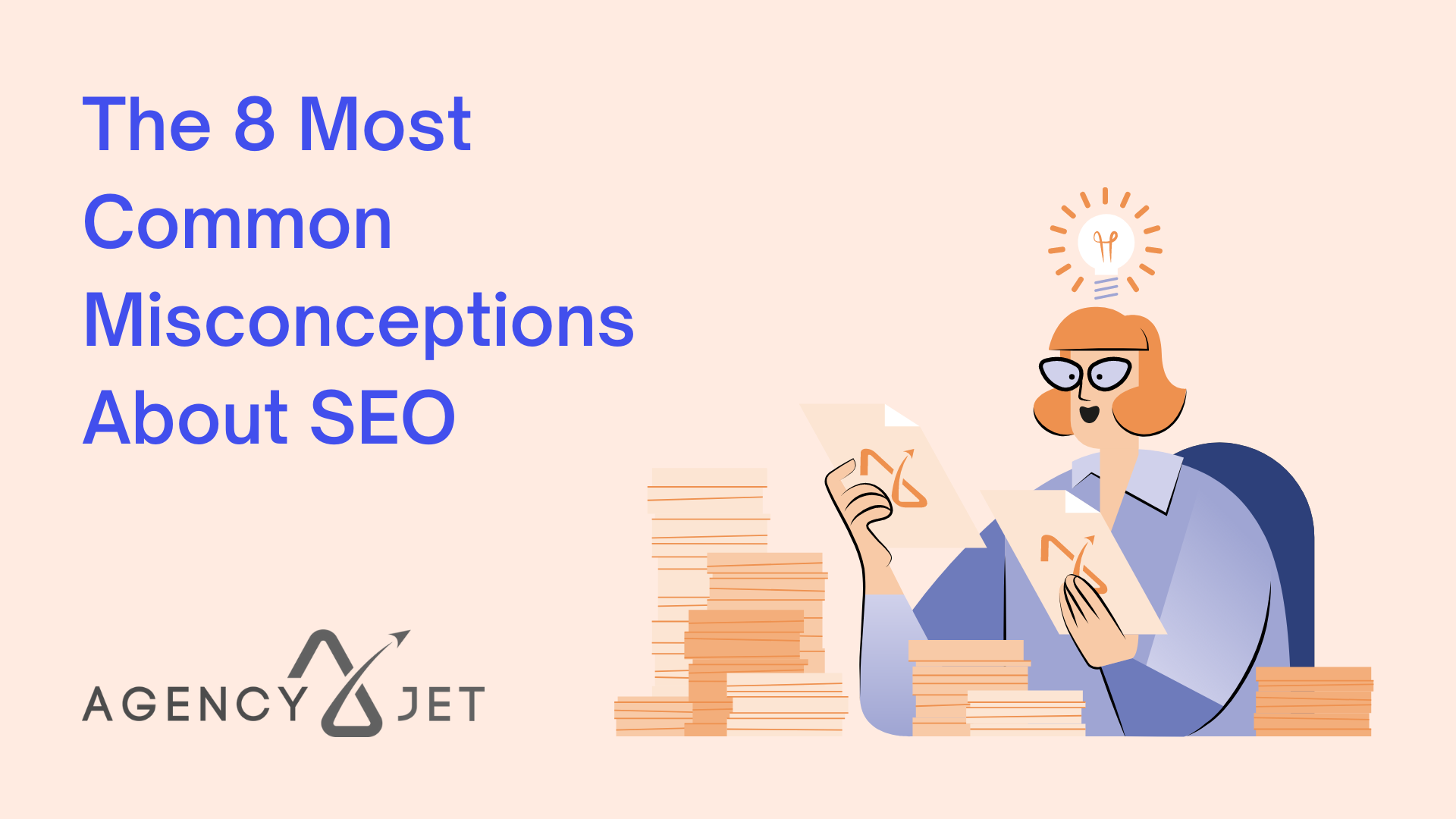 The 8 Most Common Misconceptions About SEO - Agency Jet (1)