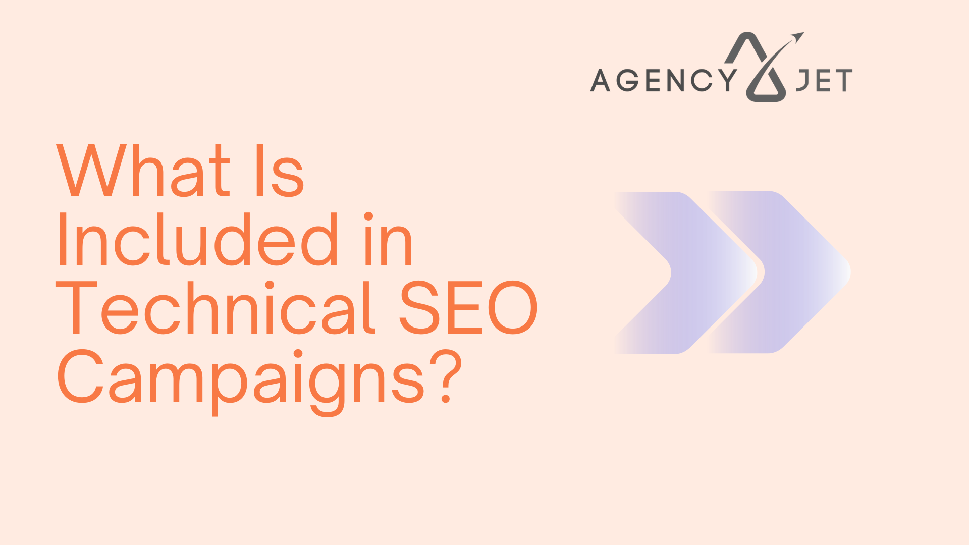 What Is Included in Technical SEO Campaigns - Agency Jet